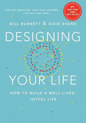  Designing Your Life: Un Manuel Audacieux Pour Sculpter Votre Destin