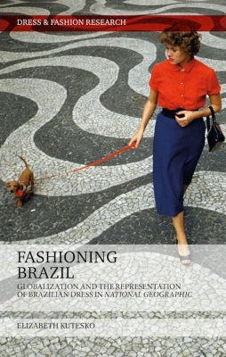 Made in Brazil: Fashioning Modernity - A Captivating Exploration of Brazilian Identity Through Threads and Textiles